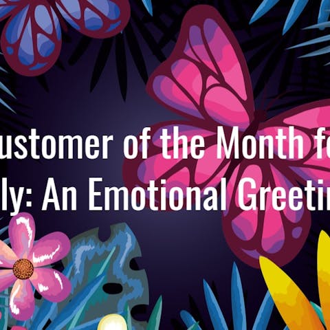 Customer of the Month for July: An Emotional Greeting - Flora Queen